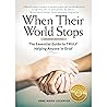When Their World Stops: The Essential Guide to Truly Helping Anyone in Grief