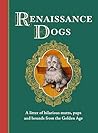 Renaissance Dogs:...