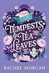 Tempests & Tea Leaves by Rachel Morgan