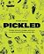 Pickled: Over 60 Inspiring Recipes for Pickles, Kimchi, Vinegars & More