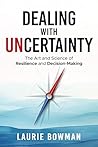 Dealing With Uncertainty: The Art and Science of Resilience and Decision-Making