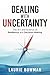 Dealing With Uncertainty by Laurie Bowman
