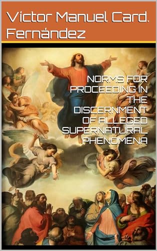 NORMS FOR PROCEEDING IN THE DISCERNMENT OF ALLEGED SUPERNATURAL PHENOMENA (Kindle Edition)