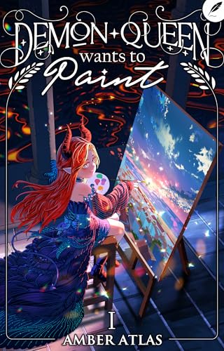 Demon Queen Wants to Paint: A Cozy Isekai Fantasy (Kindle Edition)