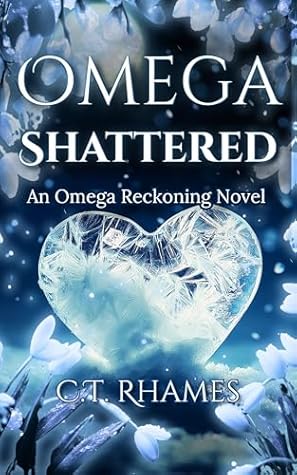 Omega Shattered: An Omega Reckoning Novel
