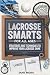 Lacrosse Smarts for All Ages by Jane Mora