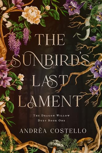 The Sunbird’s Last Lament (The Dragon Willow Duet Book 1)