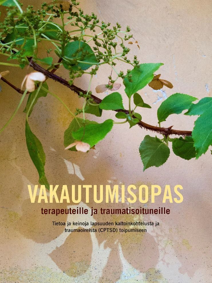 Vakautumisopas terapeuteille ja traumatisoituneille - Tietoa ja keinoja lapsuuden kaltoinkohtelusta ja traumaoireista (CPTSD) toipumiseen