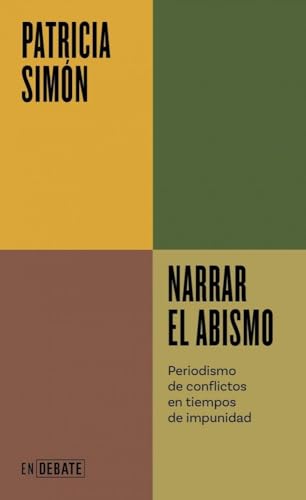 Narrar el abismo: Periodismo de conflictos en tiempos de impunidad (Paperback)