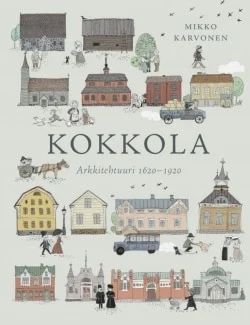 Kokkola - Arkkitehtuuri 1620-1920 (Hardcover)