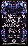 Unraveling Magic and Shadowed Pasts by Adina Chiles