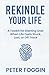 Rekindle Your Life by Peter Foggin