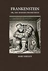 Frankenstein, or the Modern Prometheus: Follow Dr. Victor's Creature Frankenstein - in the classic title Frankenstein by Mary Shelley