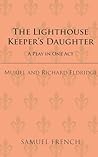 The Lighthouse Keeper's Daughter: A Play in One Act The Lighthouse Keeper's Daughter: A Play in One Act