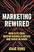 Marketing Rewired by Isaac Tebbs