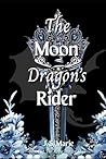 The Moon Dragon's Rider (The Moon Dragon Saga)