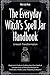 The Everyday Witch's Spell Jar Handbook: Unleash Transformation - Beginner's Guide to Crafting Your Own Spells & Compendium of Powerful Recipes for Protection, Health, Love, Prosperity, & Beyond