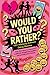 Would You Rather? 1001 Hila...