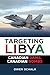Targeting Libya: How Canada went from building public works to bombing an oil-rich country and creating chaos for its citizens
