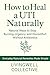 How to Heal a UTI Naturally...