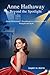 Anne Hathaway: Beyond the S...
