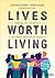 Lives Worth Living by Stephen Sharp