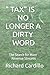 "TAX" IS NO LONGER A DIRTY ...