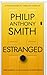 Estranged: A twisty domestic thriller by Philip Anthony Smith.