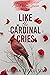 Like the Cardinal Cries by Aurora Stenulson Like the Cardinal Cries by Aurora Stenulson