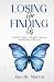 Losing Her, Finding Us: A M...