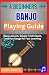 A Beginner Banjo Playing Gu...
