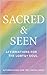 Sacred & Seen : Affirmation...