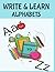 WRITE & LEARN ALPHABETS !!! by Color Craze