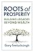 Roots of Prosperity: Building Legacies Beyond Wealth (To the Point)