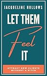 Let Them Feel It:...
