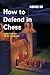 How to Defend in Chess