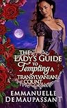 The Lady's Guide to Tempting a Transylvanian Count by Emmanuelle de Maupassant