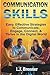Communication Skills: Easy, Effective Strategies to Communicate, Engage, Connect, & Thrive in the Digital World