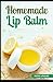 Homemade Lip Balm: Soft, Hy...