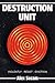 Destruction Unit