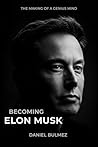 Becoming Elon Musk: The Making of a Genius Mind (Awaken Your Genious Book 1) Becoming Elon Musk: The Making of a Genius Mind (Awaken Your Genious Book 1)