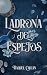 Ladrona de Espejos (Saga Re...