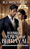 Bound by Vows and Betrayal: A Billionaire Arranged Marriage Romance (Billionaire Lies & Vows) Book cover for Bound by Vows and Betrayal: A Billionaire Arranged Marriage Romance (Billionaire Lies & Vows)
