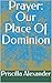 Prayer: Our Place Of Dominion