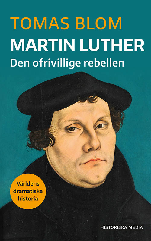 Martin Luther: Den ofrivillige rebellen (Världens dramatiska historia)