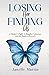 Losing Her, Finding Us: A M...