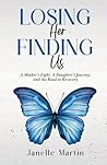 Losing Her, Finding Us by Janelle Martin