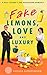 Fake Lemons Love and Luxury...