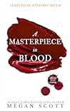 A Masterpiece in Blood by Megan   Scott