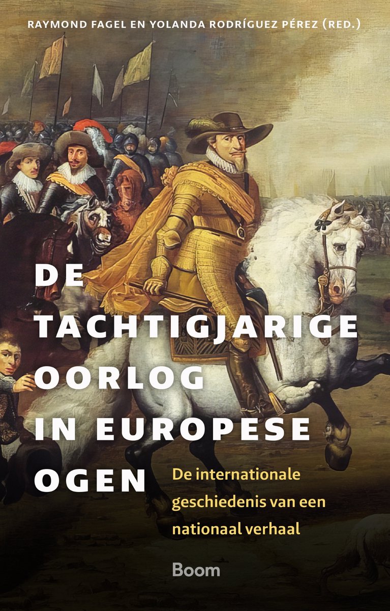 De Tachtigjarige Oorlog in Europese ogen De internationale geschiedenis van een nationaal verhaal (Paperback)